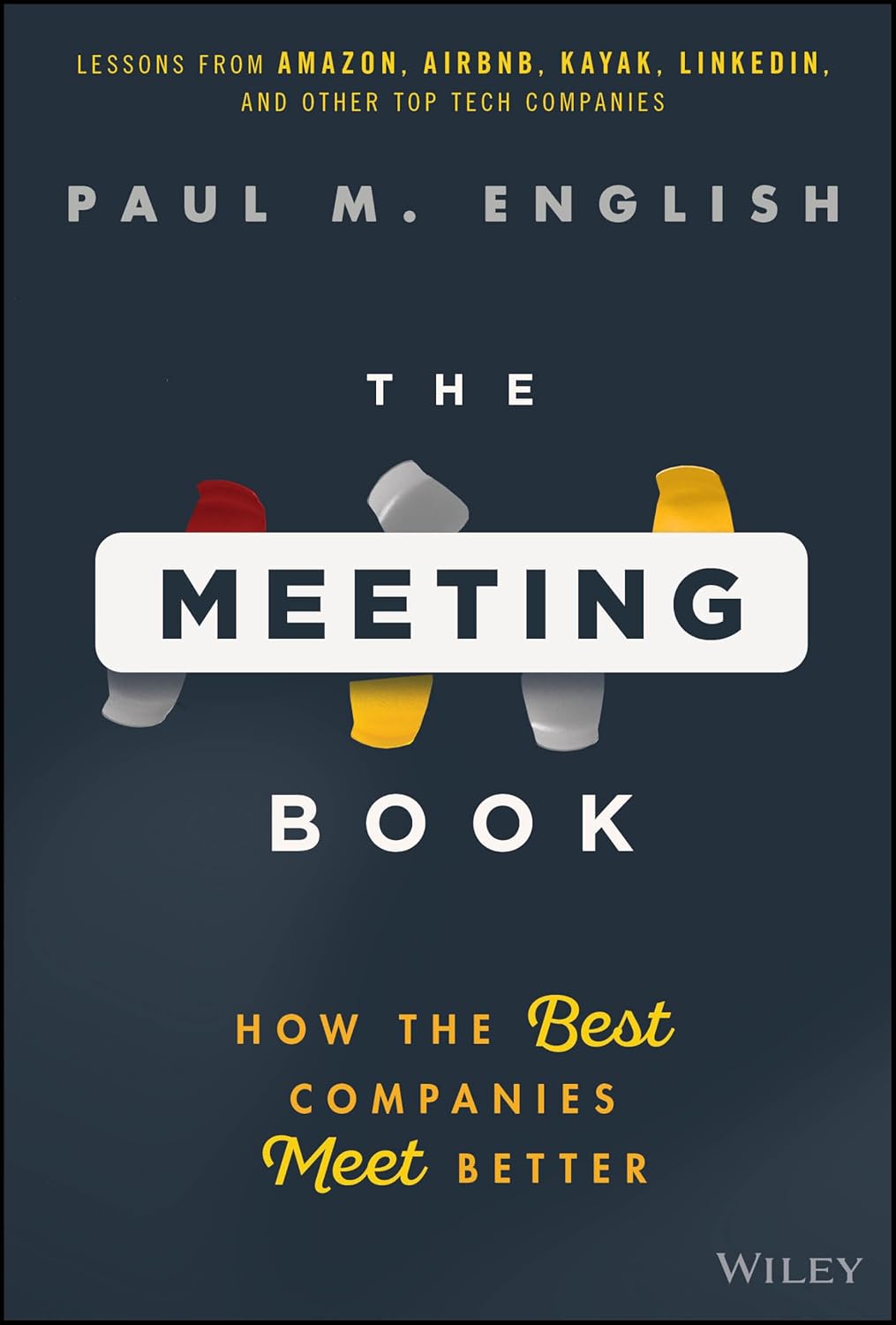MEETING BOOK, THE: HOW THE BEST COMPANIES MEET BETTER
