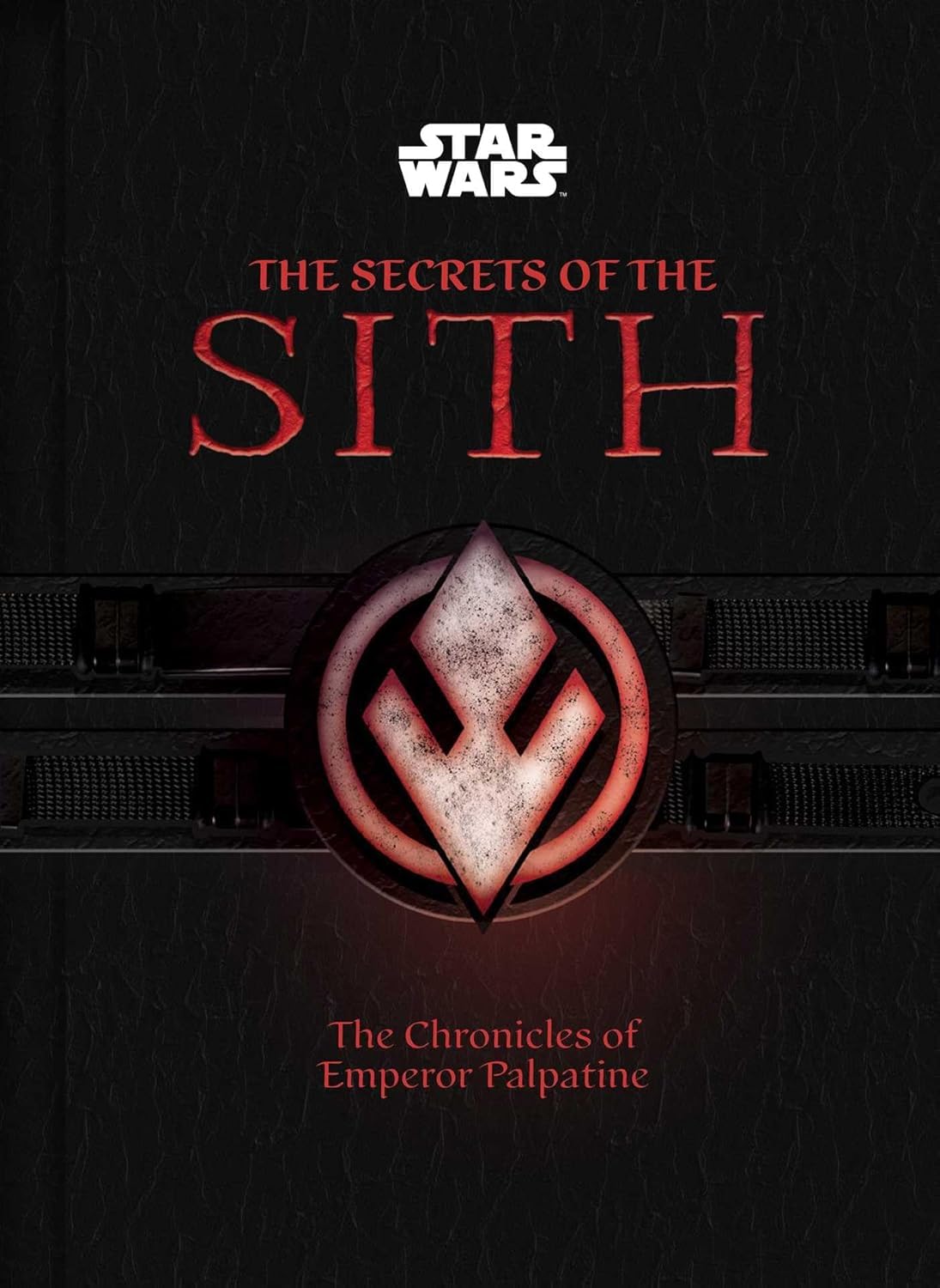 STAR WARS: THE SECRETS OF THE SITH: THE CHRONICLES OF EMPEROR PALPATINE